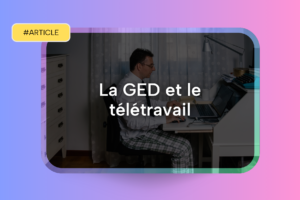 La GED et le télétravail