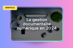 La gestion documentaire numérique en 2024