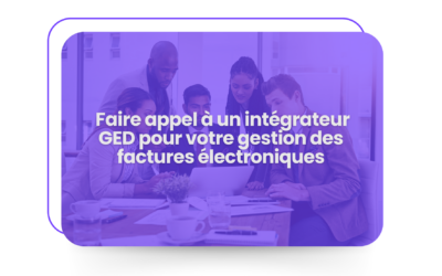 Optimiser la gestion des factures électroniques avec un intégrateur GED