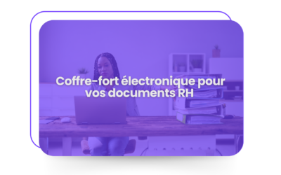 Coffre-fort électronique pour gérez efficacement vos documents RH